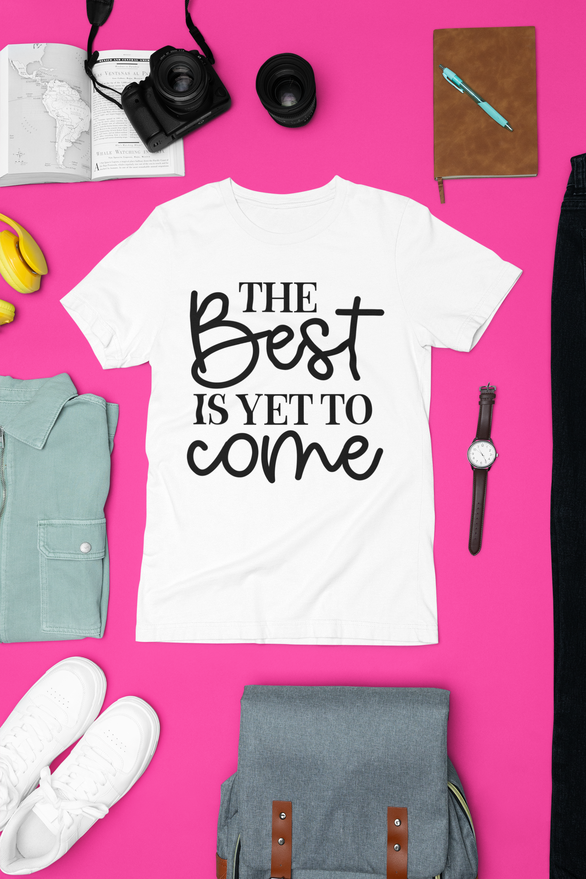 The Best Is Yet To Come Tshirt