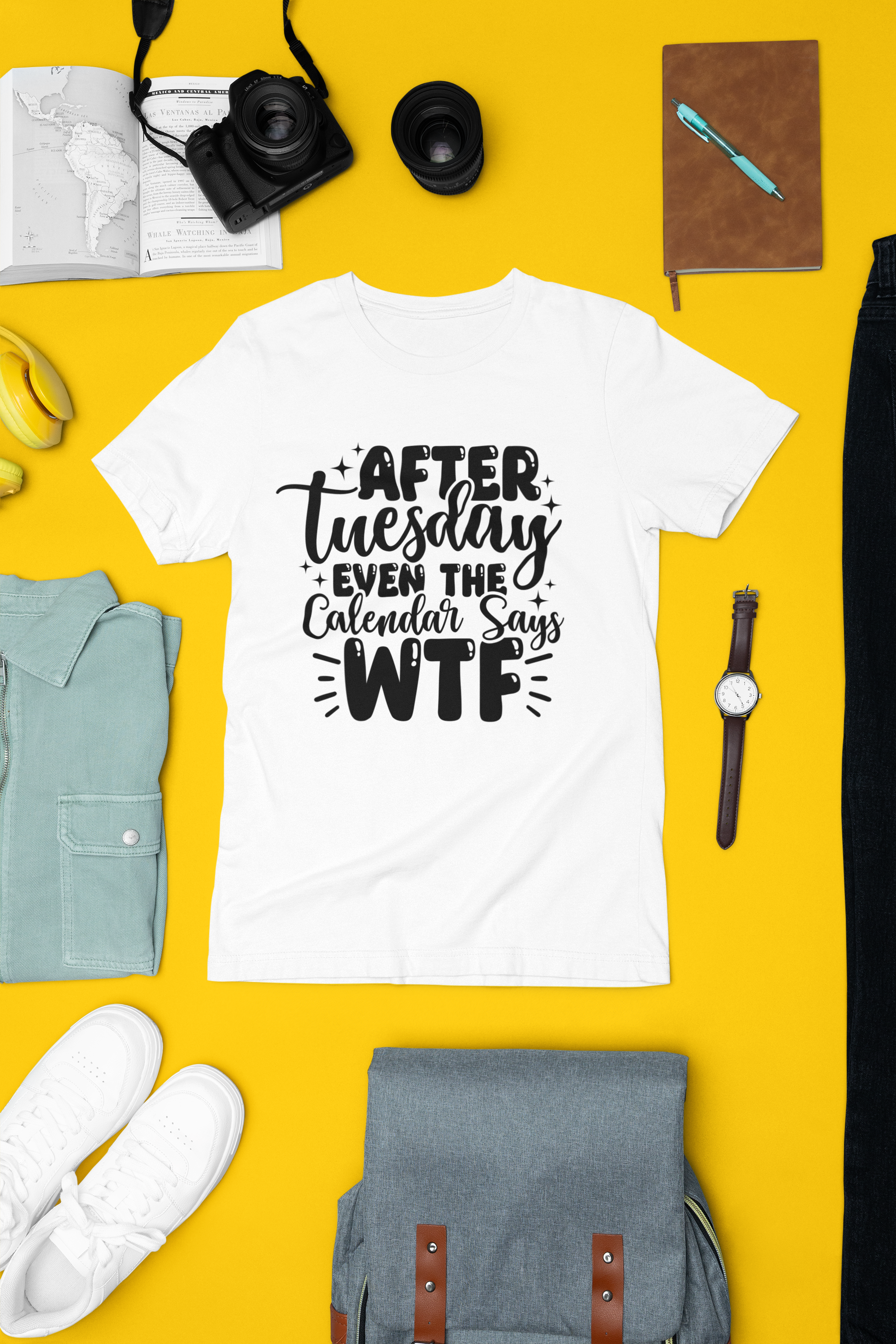 After Tuesday Even The Calendar Says WTF Tshirt