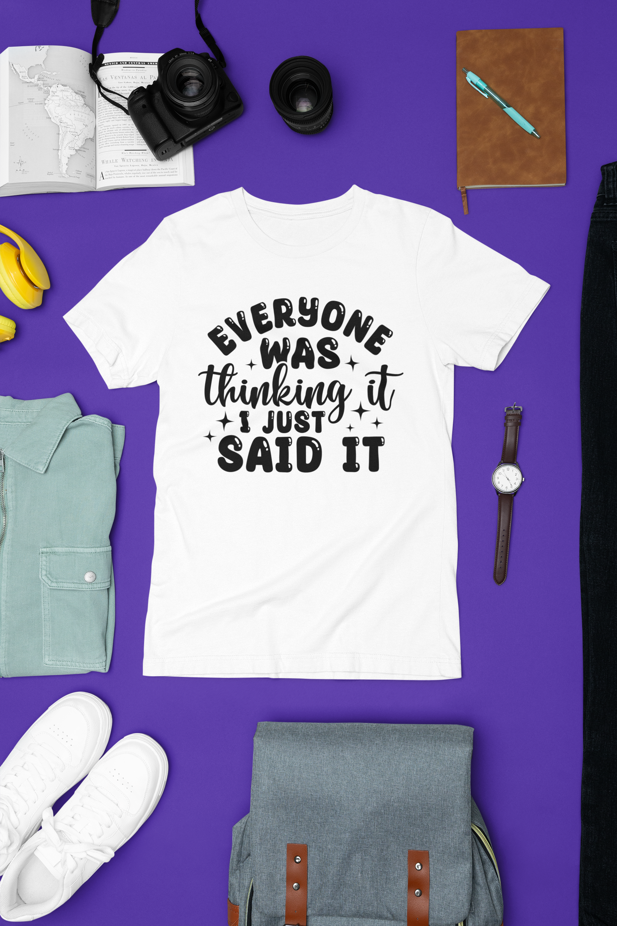 Everyone Was Thinking It  I Just Said It Tshirt