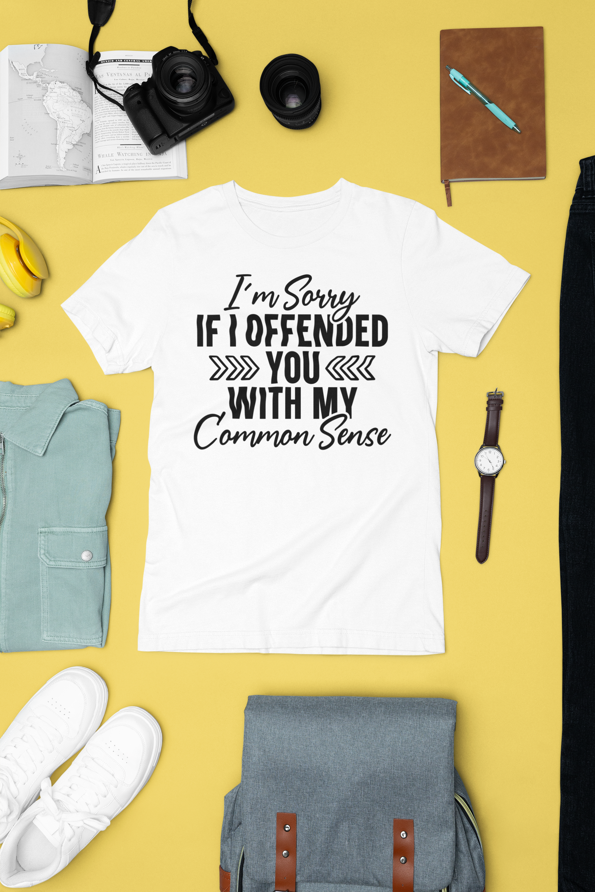 Im Sorry If I Offended You With My Common Sense Tshirt